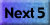 Next 5